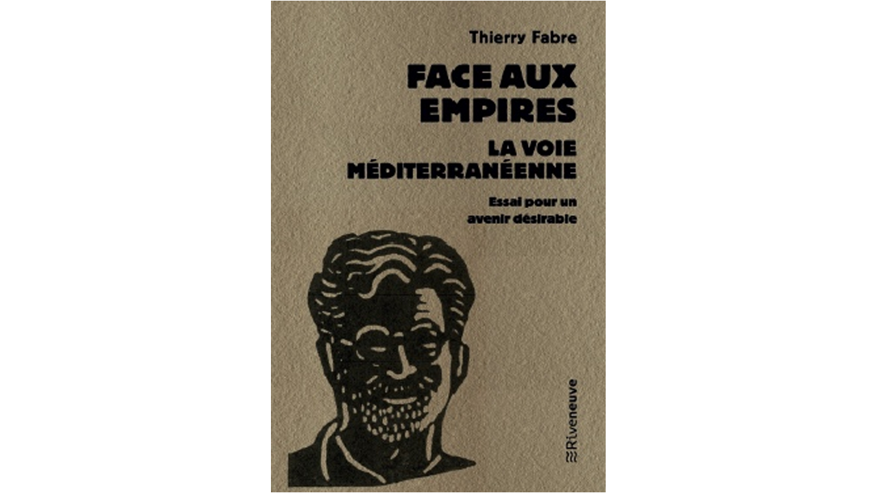 « Face aux empires : la voie méditerranéenne » 4 questions à Thierry Fabre