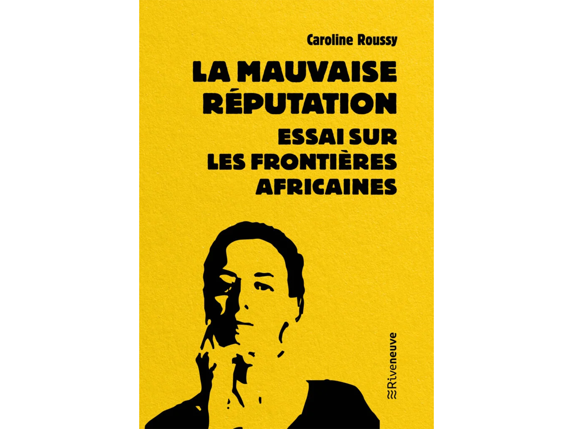 « La mauvaise réputation. Essai sur les frontières africaines » – 4 questions à Caroline Roussy.
